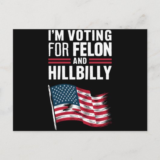 Ik stem voor de Felon & The Hillbilly 2024 Pro Briefkaart (Voorkant)