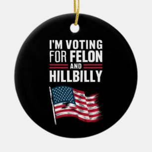Ik stem voor de Felon & The Hillbilly 2024 Pro Keramisch Ornament