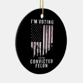 Ik stem voor de veroordeelde misdadiger Pro Trump  Keramisch Ornament (Rechts)