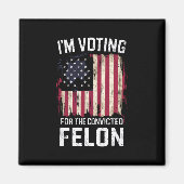 Ik stem voor de veroordeelde misdadiger Pro Trump  Magneet (Voorkant)