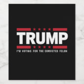 Ik stem voor de veroordeelde misdadiger Pro Trump  Wijn Etiket (Enkel label)