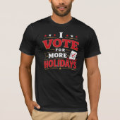 Ik Stem Voor Meer Feestdagen T-shirt (Voorkant)