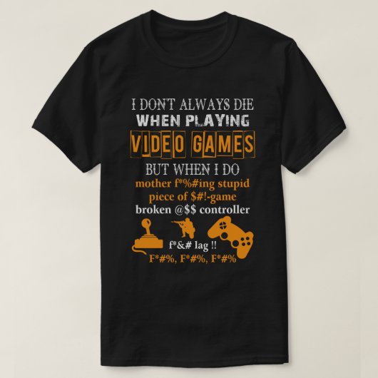 Ik sterf niet altijd bij het spelen van videogames t-shirt (Design voorkant)