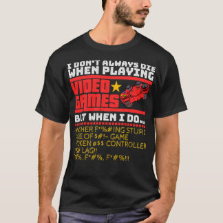 Ik sterf niet altijd bij het spelen van videogames t-shirt