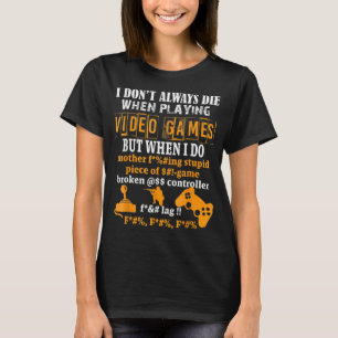 Ik sterf niet altijd in videogames, maar als ik Fu T-shirt