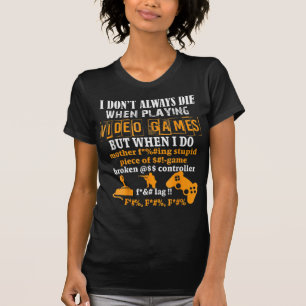 Ik sterf niet altijd in videogames, maar als ik Fu T-shirt
