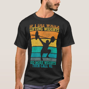 Ik sterf tijdens het tillen van gewichten Workout T-shirt