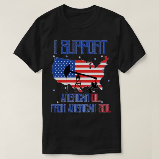 Ik steun Amerikaanse olie uit Amerikaanse bodem 4 T-shirt (Design voorkant)