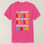 Ik steun autisme hier of daar overal. t-shirt (Design voorkant)