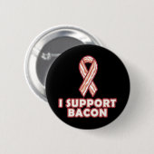 Ik steun Bacon Ronde Button 5,7 Cm (Voorkant /achterkant)