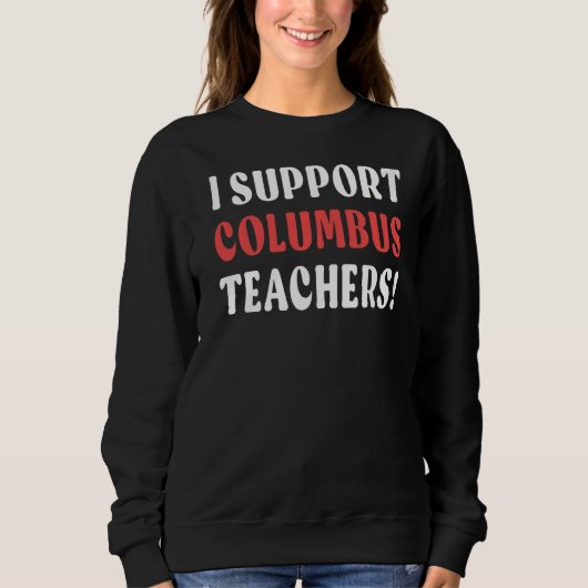 Ik steun Columbus Teachers Columbus School Teache Trui (Voorkant)