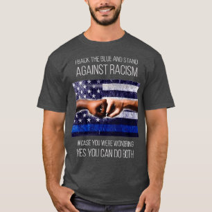 Ik steun de blauwe en sta tegen racisme t-shirt