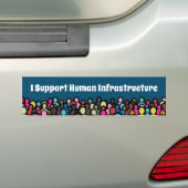Ik steun de menselijke infrastructuur bumpersticker (Op auto)
