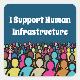Ik steun de menselijke infrastructuur vierkante sticker