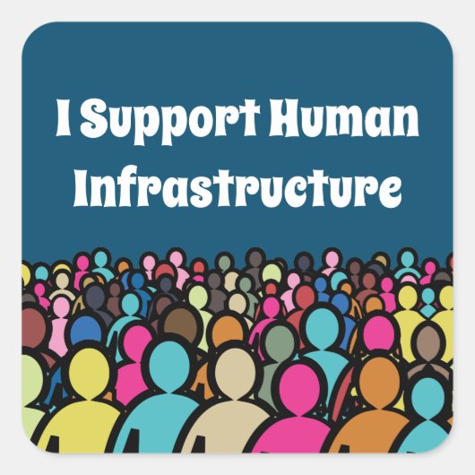 Ik steun de menselijke infrastructuur vierkante sticker (Voorkant)