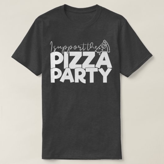 Ik steun de Pizza Party Funny T-shirt Pizza Lover (Design voorkant)