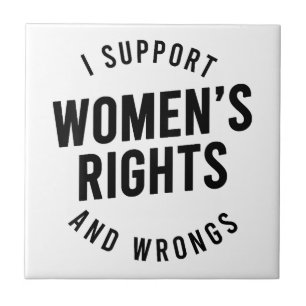 Ik steun de rechten EN onrecht van vrouwen Tegeltje