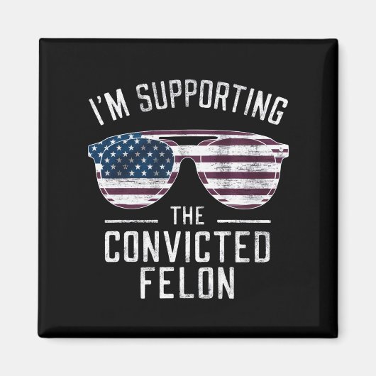 Ik steun de veroordeelde misdadiger Pro Trump 2024 Magneet (Voorkant)