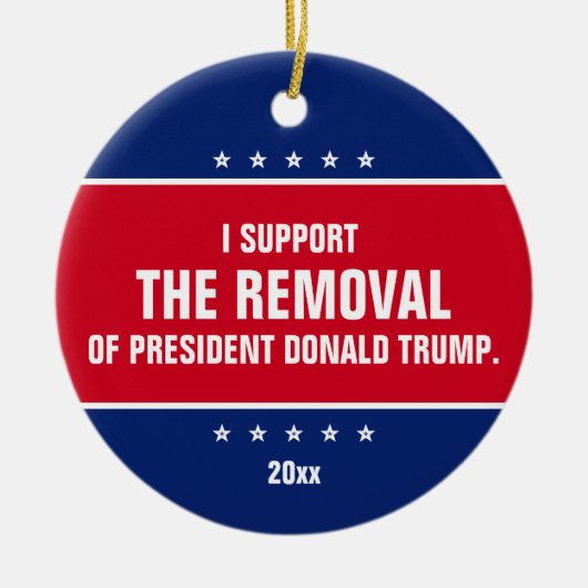 Ik steun de verwijdering van President Donald Trum Keramisch Ornament (Voorkant)