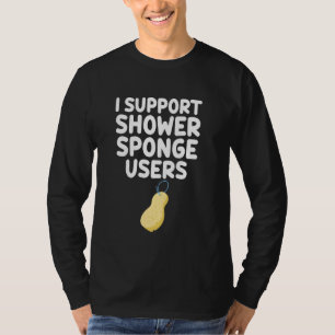Ik steun douchespons gebruikers pufjes badkleding t-shirt