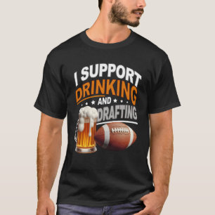Ik steun Drink en het opstellen van Fantasy Footba T-shirt