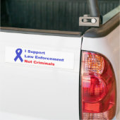 Ik steun handhaving van de wet, niet criminelen bumpersticker (Op Truck)