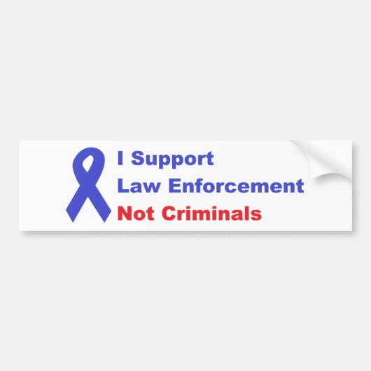 Ik steun handhaving van de wet, niet criminelen bumpersticker (Voorkant)