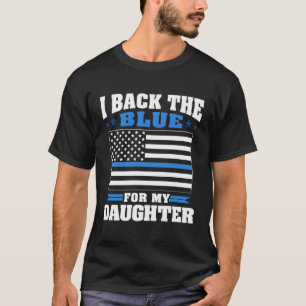 Ik steun het blauw voor mijn dochter Trots Politie T-shirt