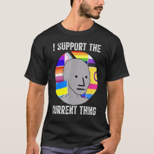 Ik steun het huidige ding 2 t-shirt