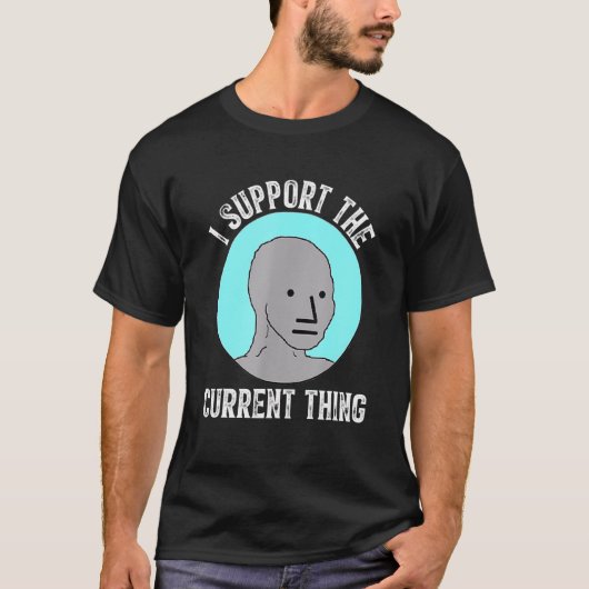 Ik steun het huidige ding 5 t-shirt (Voorkant)