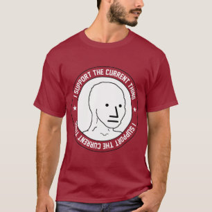 Ik steun het huidige ding t-shirt