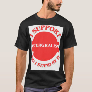 Ik steun het integralisme en ik blijf erbij t-shirt