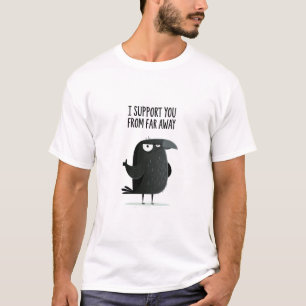 Ik steun je van ver weg Grappig kraai-personage G T-shirt
