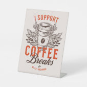 Ik steun koffiepauzes reclamebord met voetstuk (Voorkant)