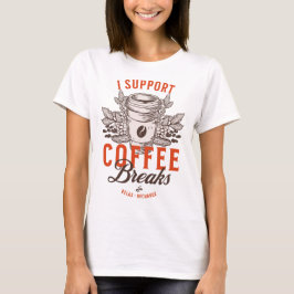 Ik steun koffiepauzes t-shirt