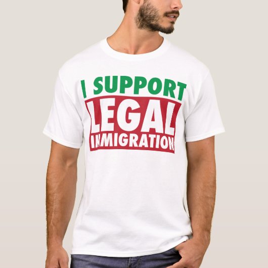 Ik steun legale immigratie t-shirt (Voorkant)