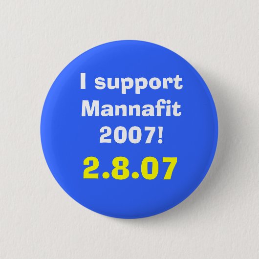Ik steun Mannafit 2007!, 2.8.07 Ronde Button 5,7 Cm (Voorkant)