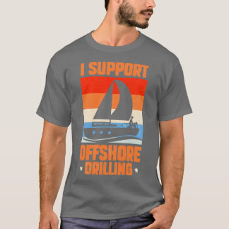Ik steun offshore boorwerkzaamheden t-shirt