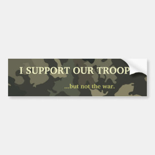IK STEUN ONZE TROEPEN...maar niet de oorlog . Bumpersticker
