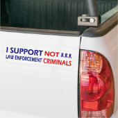 Ik steun rechtshandhaving niet criminelen bumpersticker (Op Truck)