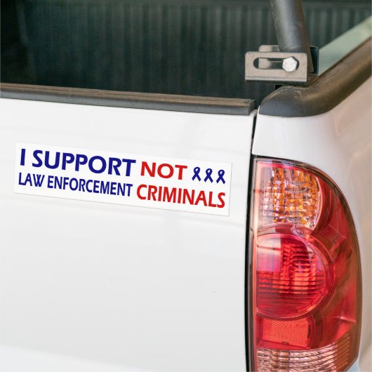 Ik steun rechtshandhaving niet criminelen bumpersticker (Op Truck)