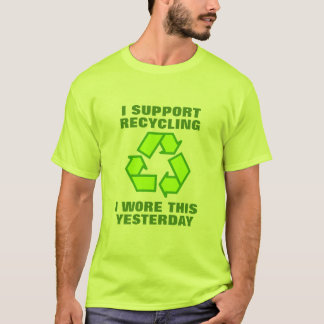 Ik steun recycling die ik gisteren heb gedragen sh t-shirt