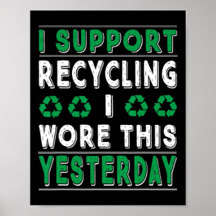 Ik steun recycling Ik droeg dit gisteren Recyclen Poster