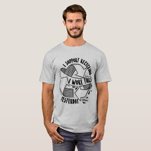 "Ik steun recycling. Ik heb dit gisteren gehoord." T-shirt (Voorkant volledig)