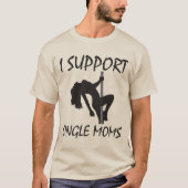 Ik steun Single Moms T-shirt (Voorkant)