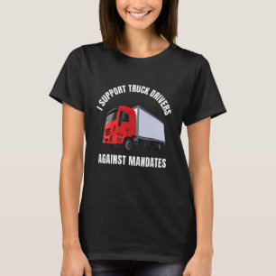 Ik steun vrachtwagenchauffeurs tegen mandaten vrij t-shirt