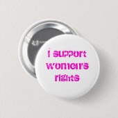 Ik steun vrouwenrechten ronde button 5,7 cm (Voorkant /achterkant)