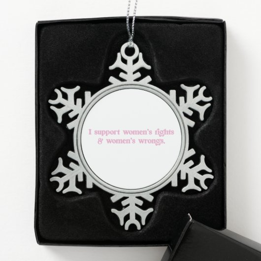 Ik steun Women Rights and Wrongs Funny Feminist Tin Sneeuwvlok Ornament (Kistje)
