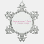 Ik steun Women Rights and Wrongs Funny Feminist Tin Sneeuwvlok Ornament (Voorkant)