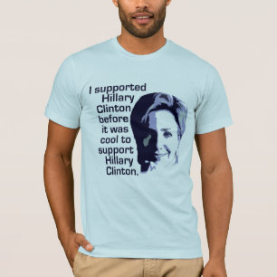 Ik steunde Hillary Clinton voor het koud was T-shirt